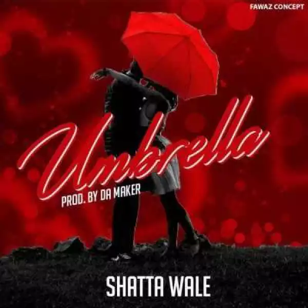 Shatta Wale - “Umbrella” (Prod.By Willisbeats)